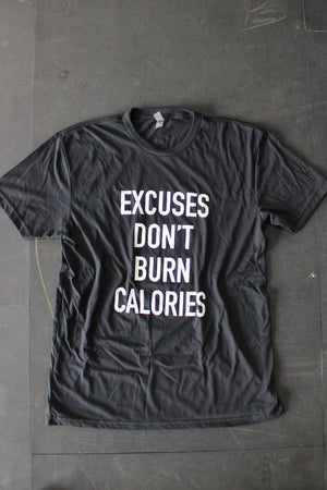 Excuses Don't Burn Calories Tee